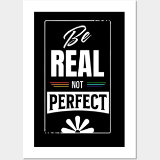 Be Real Not Perfect Posters and Art